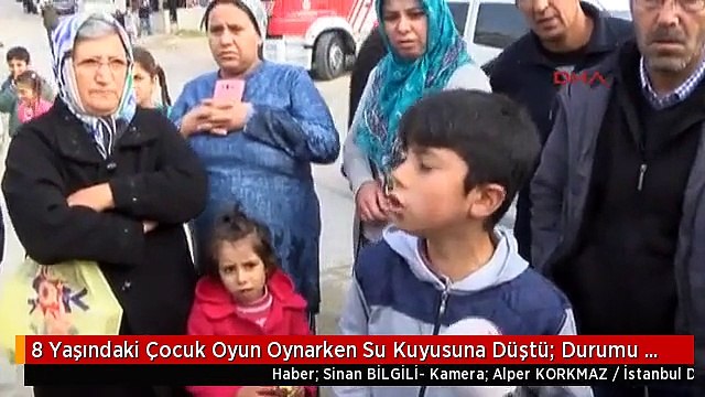 8 Yaşındaki Çocuk Oyun Oynarken Su Kuyusuna Düştü; Durumu Ciddiyetini Koruyor