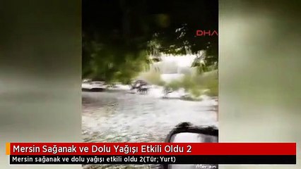 Mersin Sağanak ve Dolu Yağışı Etkili Oldu 2