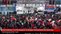 Gümüşhane Cumhurbaşkanı Erdoğan Gümüşhane'de Konustu