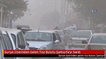 Suriye Üzerinden Gelen Toz Bulutu Şanlıurfa'yı Sardı