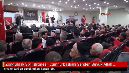 Zonguldak Sp'li Bitmez: 'Cumhurbaşkanı Senden Büyük Allah Var' Diyemiyorlar