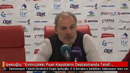 İpekoğlu: "Evimizdeki Puan Kayıplarını Deplasmanda Telafi Etmeliyiz"