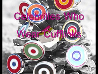 Celebrities Who Wear Cufflinks