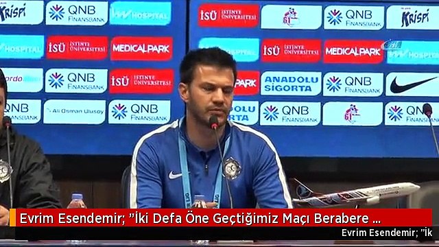 Evrim Esendemir: İki Defa Öne Geçtiğimiz Maçı Berabere Bitirebilirdik