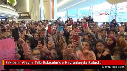 Eskişehir Aleyna Tilki Eskişehir'de Hayranlarıyla Buluştu