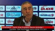 Fenerbahçe - Demir Grup Sivasspor Maçının Ardından 1