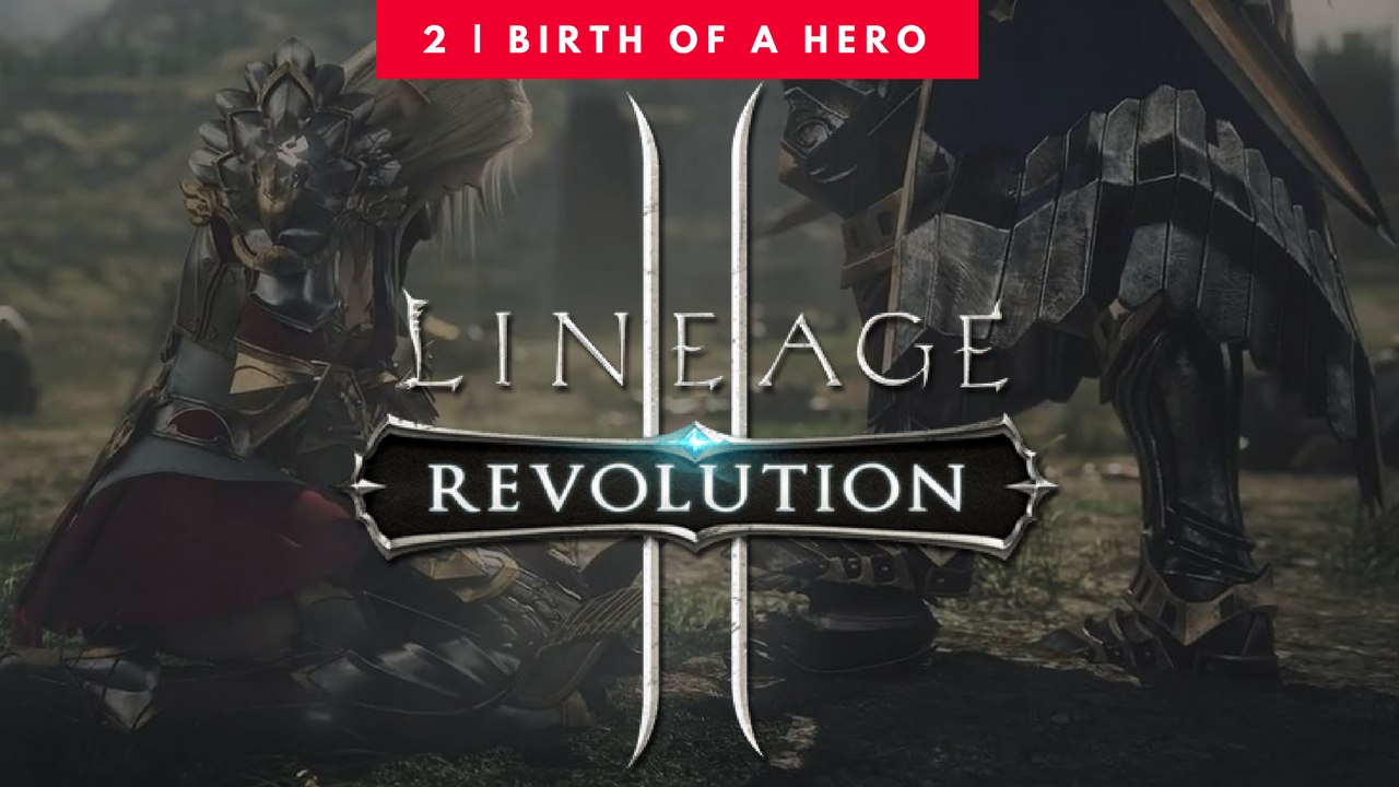 Birth of a Hero | Lineage 2 Revolution