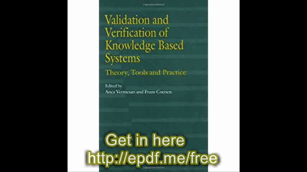 Validation and Verification of Knowledge Based Systems Theory, Tools and Practice