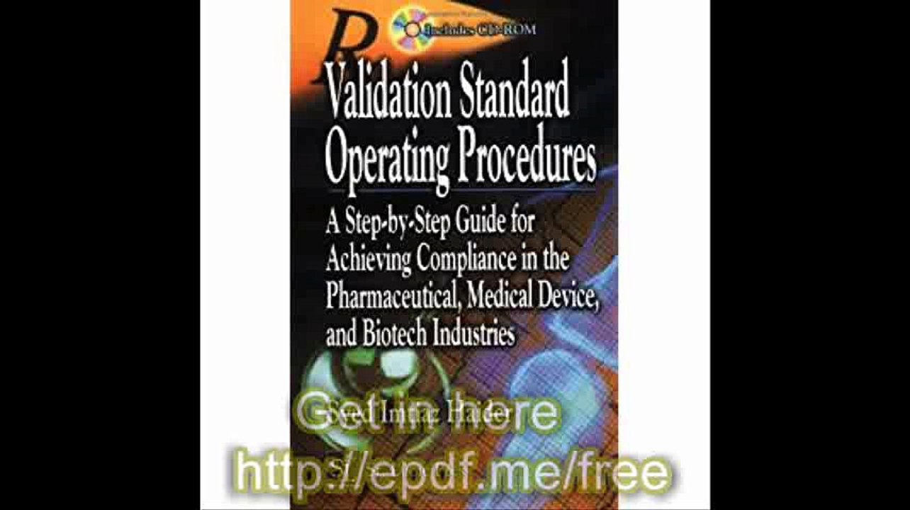 Validation Standard Operating Procedures  A Step by Step Guide for Achieving Compliance in the Pharmaceutical, Medical