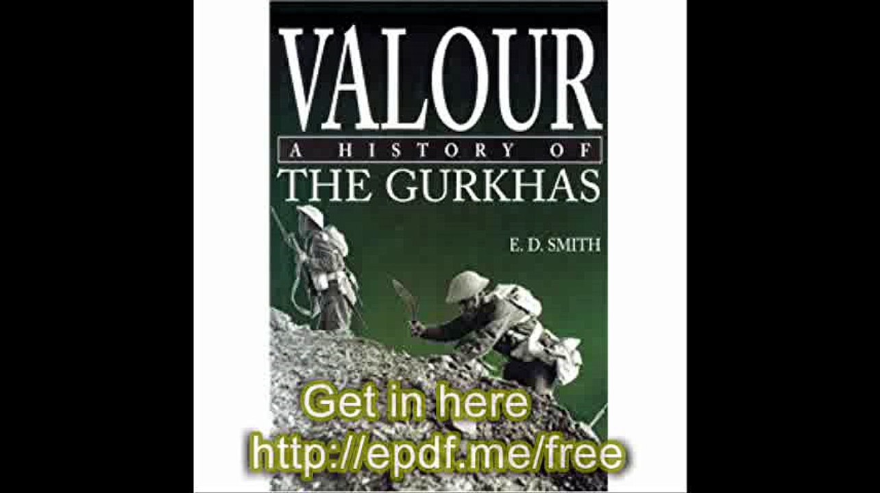 Valour A History of the Gurkhas