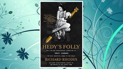 Download PDF Hedy's Folly: The Life and Breakthrough Inventions of Hedy Lamarr, the Most Beautiful Woman in the World FREE