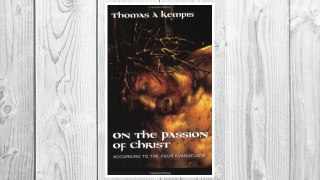 Download PDF On the Passion of Christ: According to the Four Evangelists : Prayers and Meditations FREE