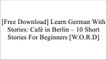 [PDj7w.[F.r.e.e D.o.w.n.l.o.a.d]] Learn German With Stories: Caf? in Berlin ? 10 Short Stories For Beginners by Andr? Klein K.I.N.D.L.E