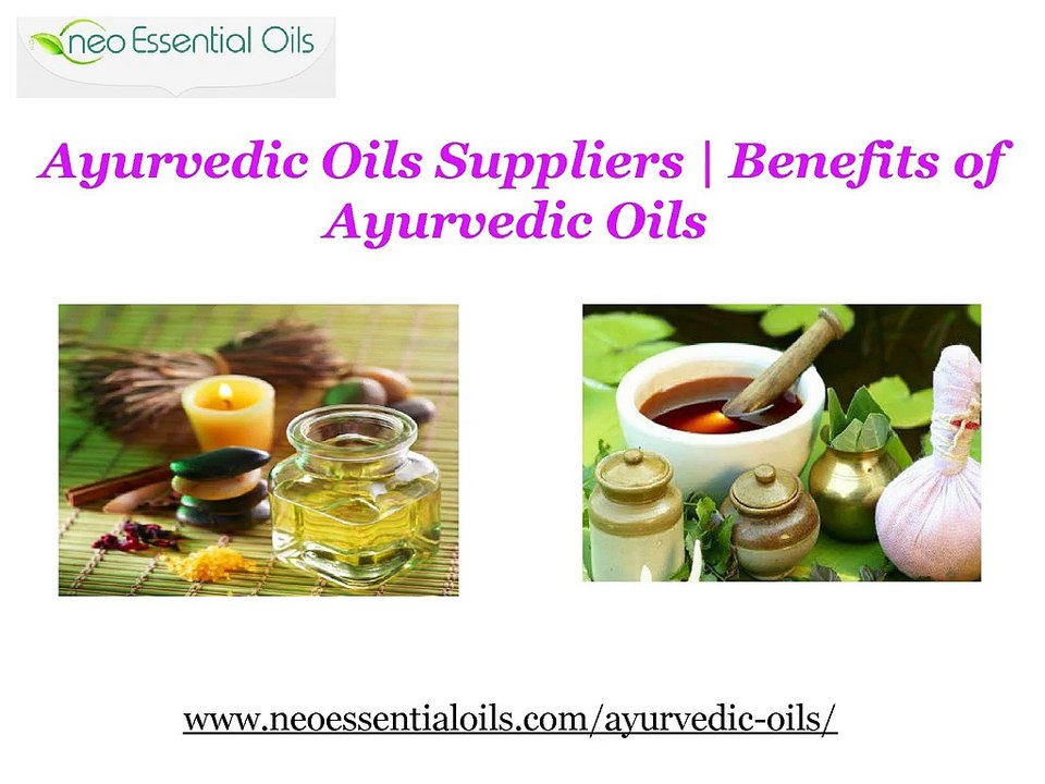 Ayurvedic Oils Suppliers  Benefits of Ayurvedic Oils