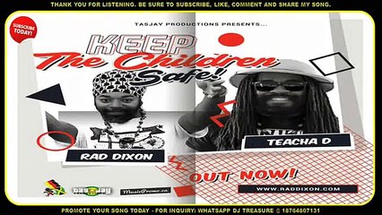 RAD DIXION x TEACHA D - KEEP THE CHILDREN SAFE ► (AUGUST 2017) NEW REGGAE CULTURE SONG