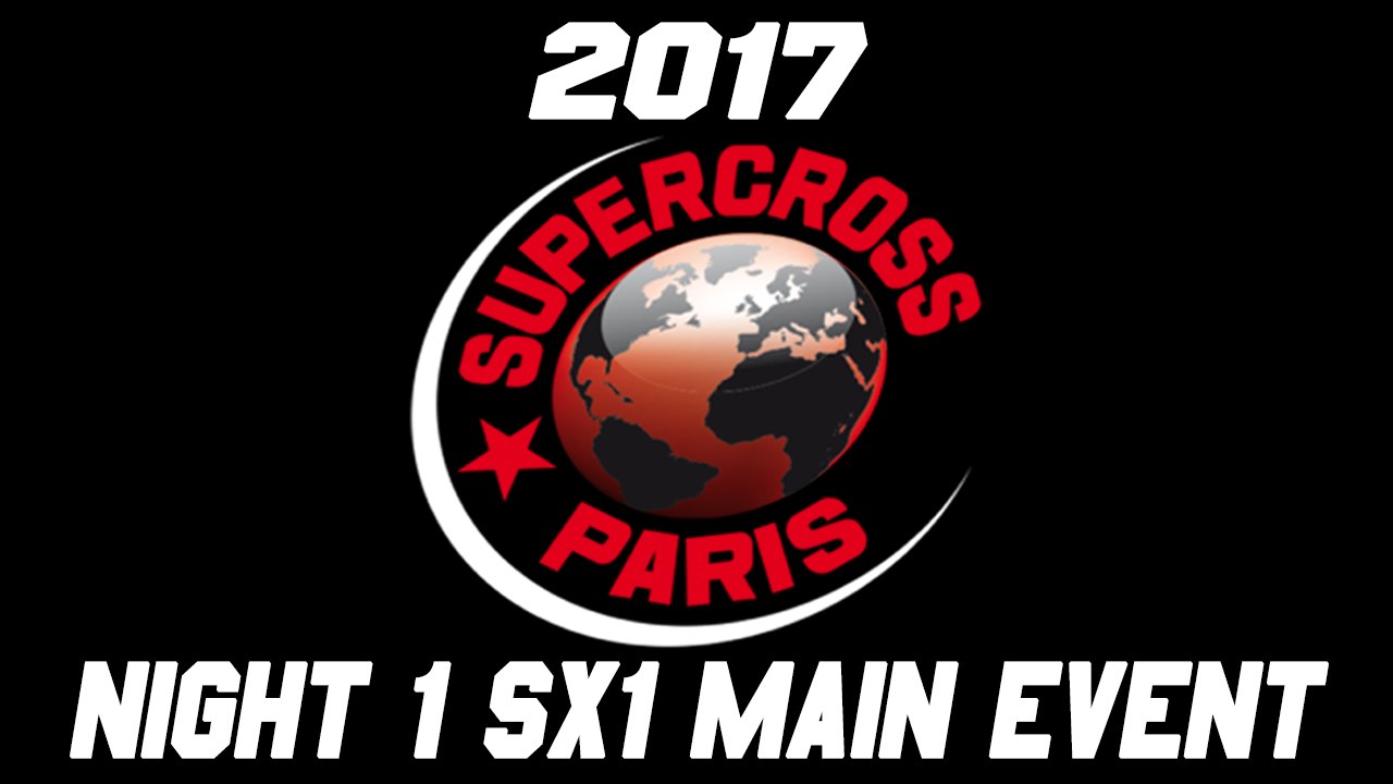 2017 Bercy Supercross Night 1 SX1 Main Event HD