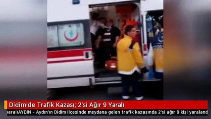 Didim'de Trafik Kazası: 2'si Ağır 9 Yaralı