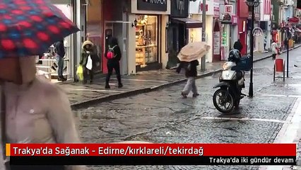 Trakya'da Sağanak - Edirne/kırklareli/tekirdağ