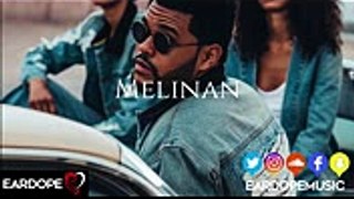 The Weeknd - Melinan NEW SONG 2017
