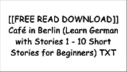 [Ul6Vq.[F.R.E.E] [R.E.A.D] [D.O.W.N.L.O.A.D]] Caf? in Berlin (Learn German with Stories 1 - 10 Short Stories for Beginners) by Andr? Klein [W.O.R.D]