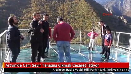 Artvin'de Cam Seyir Terasına Çıkmak Cesaret İstiyor