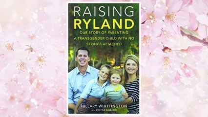 GET PDF Raising Ryland: Our Story Of Parenting A Transgender Child With No Strings Attached (Turtleback School & Library Binding Edition) FREE