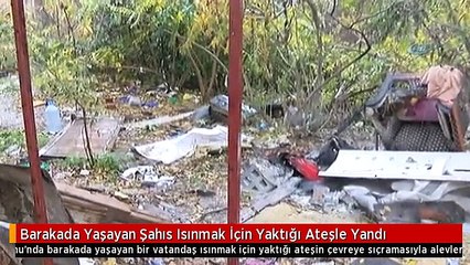 Barakada Yaşayan Şahıs Isınmak İçin Yaktığı Ateşle Yandı