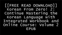 [hIQPM.[Free Download Read]] Korean From Zero! 2: Continue Mastering the Korean Language with Integrated Workbook and Online Course: Volume 2 by Mr. George Trombley, Mr. Reed Bullen, Ms. Jiyoon Kim, Mrs. Myunghee Ham P.P.T