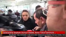 Galatasaray Başkanı Dursun Özbek, İkinci Torun Sevincini Yaşadı