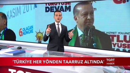 ''Türkiye Her Yönden Taarruz Altında''