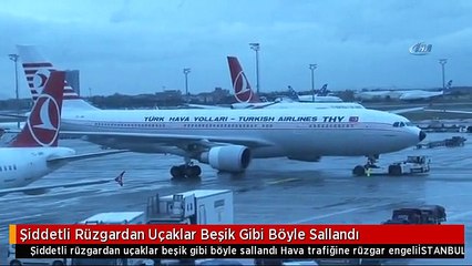 Şiddetli Rüzgardan Uçaklar Beşik Gibi Böyle Sallandı