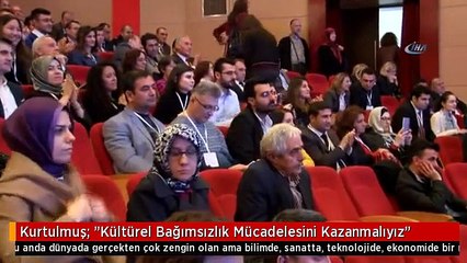 Kurtulmuş: "Kültürel Bağımsızlık Mücadelesini Kazanmalıyız"