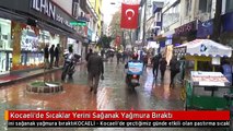 Kocaeli'de Sıcaklar Yerini Sağanak Yağmura Bıraktı