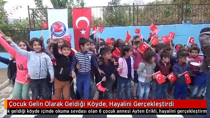 Çocuk Gelin Olarak Geldiği Köyde, Hayalini Gerçekleştirdi