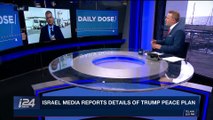 DAILY DOSE |  Israel media reports details of Trump Peace Plan | Monday, November 20th 2017