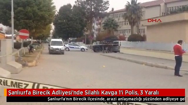 Şanlıurfa Birecik Adliyesi'nde Silahlı Kavga 1'i Polis, 3 Yaralı