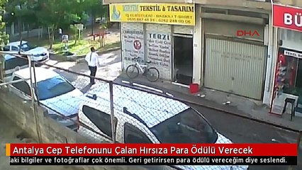 Antalya Cep Telefonunu Çalan Hırsıza Para Ödülü Verecek