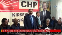 CHP Merkez İlçe Başkanlığına Kırşehir'de İlk Kadın Aday