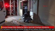 Konya Kavga Eden Baba ile Oğulu Ayırmak İsterken Gözaltına Alındı