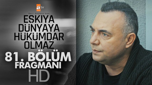 Eşkıya Dünyaya Hükümdar Olmaz 81. Bölüm Fragmanı - atv