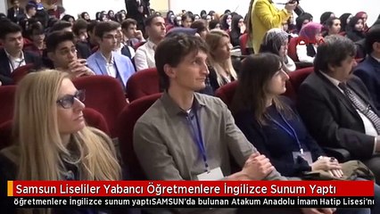 Samsun Liseliler Yabancı Öğretmenlere İngilizce Sunum Yaptı