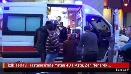 Fizik Tedavi Hastanesi'nde Yatan 40 HAsta, Zehirlenerek Hastanelik Oldu