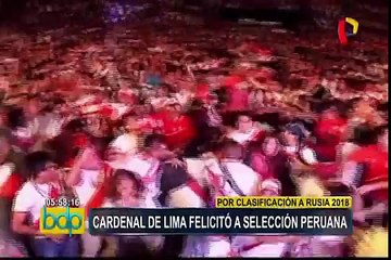 Cardenal de Lima felicitó a la bicolor por la clasificación al Mundial de Rusia