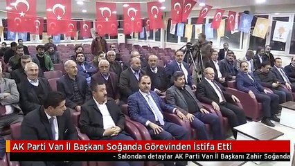 AK Parti Van İl Başkanı Soğanda Görevinden İstifa Etti