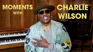 Moments With: Charlie Wilson