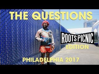 THE QUESTIONS: Roots Picnic Edition, Philly 2017
