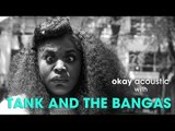 Okay Acoustic with Tank and The Bangas
