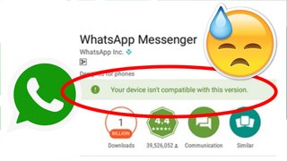 WhatsApp - Tu dispositivo no es compatible con esta versión.