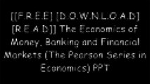 [o4cDH.F.r.e.e R.e.a.d D.o.w.n.l.o.a.d] The Economics of Money, Banking and Financial Markets (The Pearson Series in Economics) by Frederic S. Mishkin T.X.T