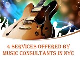 4 SERVICES OFFERED BY MUSIC CONSULTANTS IN NYC